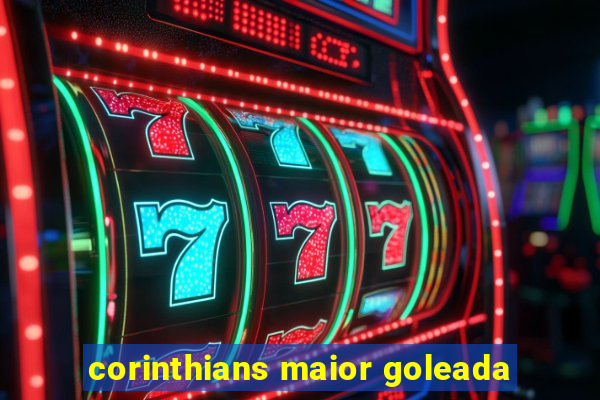 corinthians maior goleada